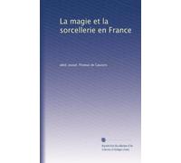 La magie et la sorcellerie en France: Volume 1