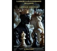 LA MAGIE LA PLUS PUISSANTE QUI EXISTE: LA MAGIE SEXUELLE