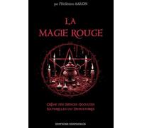 La Magie Rouge: Crême des Sciences Occultes Naturelles ou Divinatoires