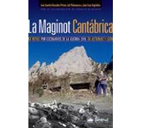 La Maginot Cantabrica: 50 Rutas Por Escenarios De La Guerra Civil En A