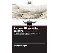 La magnificence des leaders: La toute-puissance mondiale de l'approche du leadership communautaire