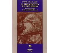 La magnificenza e il suo doppio. Il pensiero estetico di Giovanni Battista Piranesi (Morfologie)