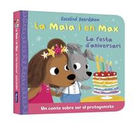 La Maia i en Max - La festa d'aniversari: Un conte sobre compartir el protagonisme (Mans petitones)