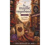 La Maille Vagabonde - tome 3 - Le Châle Disparu - Cozy Mystery tricot - Roman cozy mystère tricot: Mystère, secrets de famille et réseau caché : un suspense haletant au cœur de la montagne