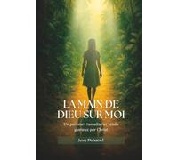 La main de Dieu sur moi: Un parcours tumultueux rendu glorieux par Christ