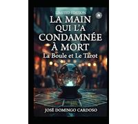 La Main qui l’a Condamnée à Mort - La Boule et Le Tarot: Paris ne tue pas toujours avec des couteaux. Parfois, la ville se contente de murmurer. EDITION ORIGINAL LIMITÉE