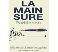 La Main Sûre : Cahier d'Écriture Parkinson: Exercices de Rééducation et d'Écriture pour Tremblement Essentiel et Mains Tremblantes | Lignes de Traçage et Assistance à l’Écriture en Gros Caractères