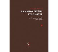 La maison cinéma et le monde: Tome 4, Le Moment Trafic 1991-1992
