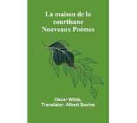 La maison de la courtisane: Nouveaux Poèmes