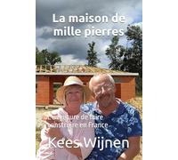 La maison de mille pierres: L'aventure de faire construire en France