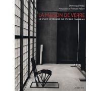 La maison de verre: Le chef-d'oeuvre de Pierre Chareau