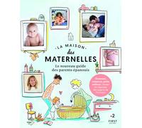 La maison des maternelles: Le guide des parents épanouis