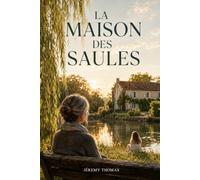 La Maison des Saules: Un roman émouvant sur la reconstruction, les liens qui sauvent et le courage de renaître