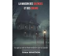 LA MAISON DES SILENCES ET DES COEURS: Ce qui se tait ici finit toujours par se savoir