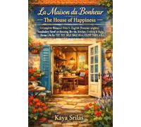 La Maison du Bonheur / The House of Happiness: Bilingual French-English (français-anglais) Vocabulary Novel on Housing, Rooms, Kitchen & Cooking for ... ) Vocabulary & Reading Comprehension)