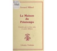 La Maison Du Printemps : Comédie Gaie En Deux Actes Et Quatre Tableaux
