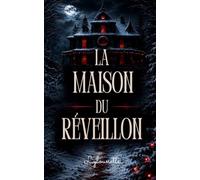 La Maison du Réveillon: Un réveillon. Une maison isolée. Une famille piégée par ce qu’elle croyait avoir oublié. (Les Romans de Noël de Lylounette)