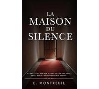 La Maison du Silence: Roman psychologique sur les secrets de famille, l’emprise et la résilience