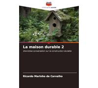 La maison durable 2: Une brève conversation sur la construction durable