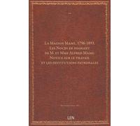 La Maison Mame, 1796-1893. Les Noces de diamant de M. et Mme Alfred Mame. Notice sur le travail et les institutions patronales...