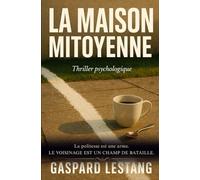 La Maison mitoyenne: La politesse est une arme. Le voisinage est un champ de bataille.