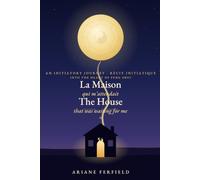 La Maison qui m'attendait / The House That Was Waiting for Me: Récit initiatique au cœur du Feng Shui - Édition bilingue français-anglais