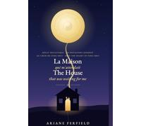 La Maison qui m'attendait / The House That Was Waiting for Me: Récit initiatique au cœur du Feng Shui - Édition bilingue français-anglais / An ... the Heart of Feng Shui - Bilingual Edition