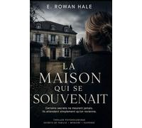 La maison qui se souvenait: Un thriller psychologique sur les secrets de famille, la mémoire et ce que l’on choisit de ne plus taire