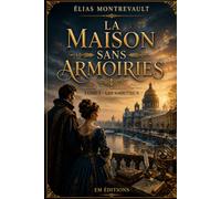 La Maison sans Armoiries: Tome I - Les Ambitieux