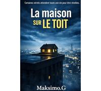 La maison sur le toit: Certaines vérités attendent toute une vie pour être révélées.