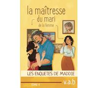 La maitresse du mari de la femme (Les enquêtes de Maddie)