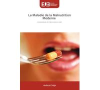 La Maladie de la Malnutrition Moderne: Le paradoxe de l'abondance vide
