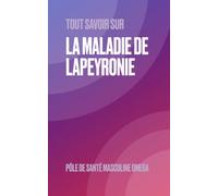 La maladie de Lapeyronie: Briser le silence autour d’une urgence masculine (Tout savoir sur : les petits précis de santé masculine d'OMEGA)