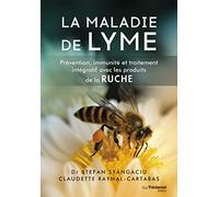 La maladie de Lyme: Prévention, immunité et traitement intégratif avec les produits de la ruche