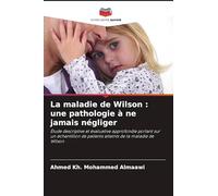 La maladie de Wilson: une pathologie à ne jamais négliger