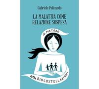 La malattia come relazione sospesa. Il metodo delle biocostellazioni (Amuleti)