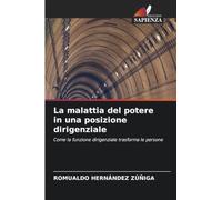 La malattia del potere in una posizione dirigenziale: Come la funzione dirigenziale trasforma le persone