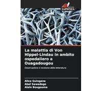 La malattia di Von Hippel-Lindau in ambito ospedaliero a Ouagadougou: Osservazione e revisione della letteratura