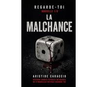 La Malchance: Histoire courte extraite du recueil de 9 nouvelles intitulé Regarde-toi