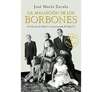 La maldición de los Borbones: De la locura de Felipe V a la encrucijada de Felipe VI (Best Seller)