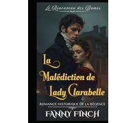 La Malédiction De Lady Clarabelle: Romance Historique De La Régence (Le Renouveau des Dames - Tome 2)