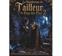 La Malédiction du Tailleur du Pays des Fées 2 Un livre de coloriage de robes de fées gothiques sombres pour adultes: Où les sorts tissent des ombres et de la soie enchantée