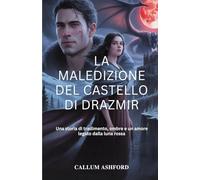 La maledizione del castello di Drazmir: Una storia di tradimento, ombre e un amore legato dalla luna rossa