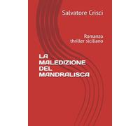 LA MALEDIZIONE DEL MANDRALISCA: Romanzo thriller siciliano (La saga dell'ispettore Peppino Savia e della sua Squadra)