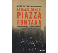 La maledizione di Piazza Fontana. L'indagine interrotta. I testimoni dimenticati. La guerra tra i magistrati (Principioattivo)
