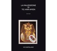 LA MALEDIZIONE DI TIC-ANK-AMON: Libro per ragazzi