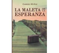 La Maleta de la Esperanza: Trepidantes cuentos de la ilusión (relatos eróticos para la conciencia)