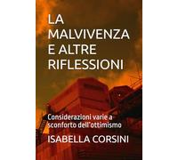 LA MALVIVENZA E ALTRE RIFLESSIONI: Considerazioni varie a sconforto dell’ottimismo (Filosofia e Critica letteraria)