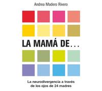 LA MAMÁ DE...: La neurodivergencia a través de los ojos de 24 madres