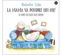 La mama va pondre un ou! o com es fan els nens | Babette Cole
